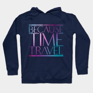 Because Time Travel Hoodie